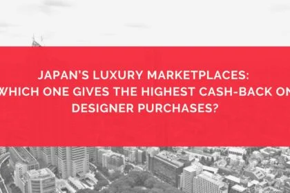 Japan’s Luxury Marketplaces Which One Gives the Highest Cash-Back on Designer Purchases