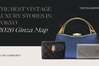 The Best Vintage Luxury Stores in Tokyo