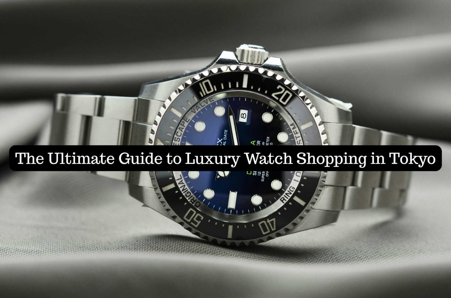 The Ultimate Guide to Luxury Watch Shopping in Tokyo
