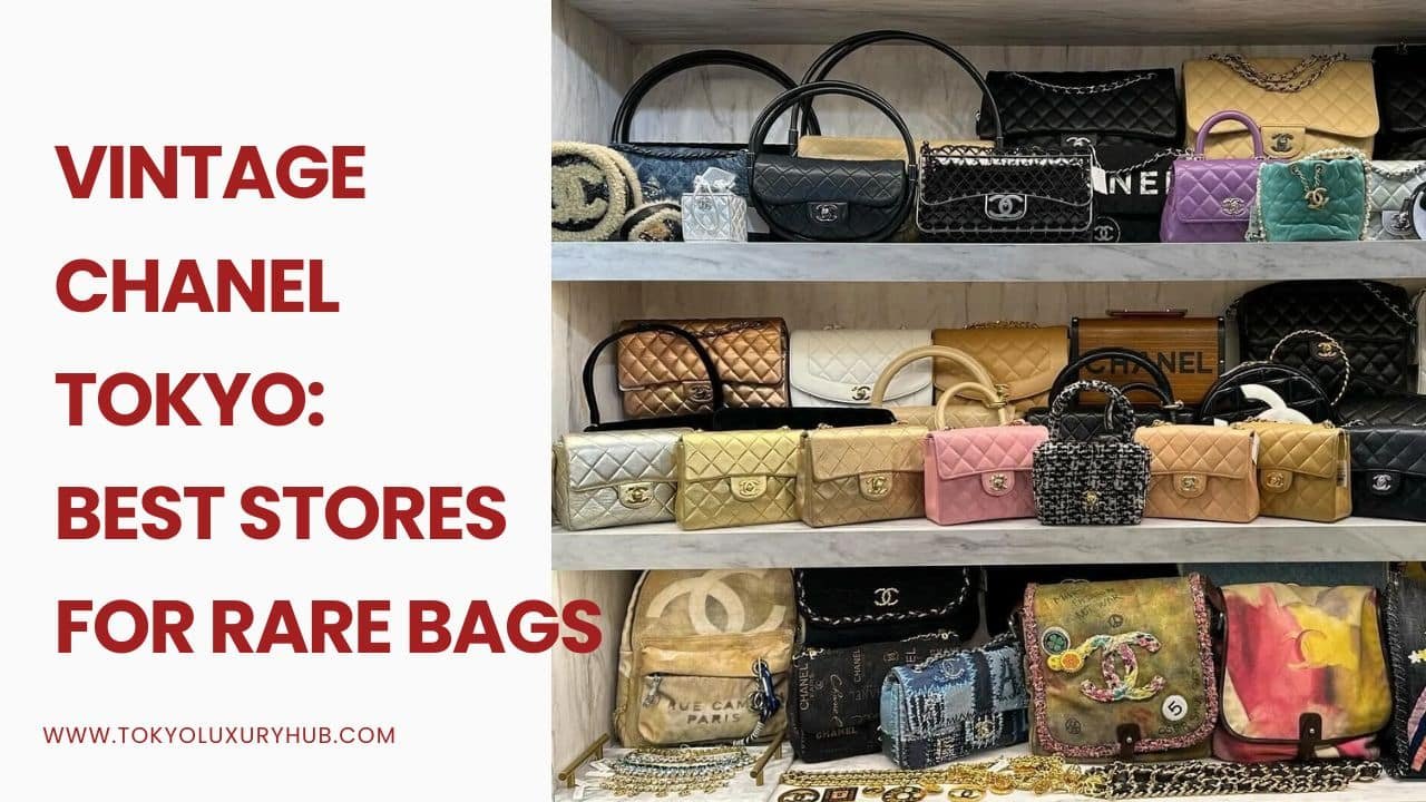 Vintage Chanel Tokyo Best Stores for Rare Bags