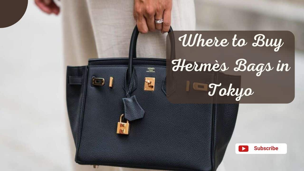 Where to Buy Hermès Bags in Tokyo